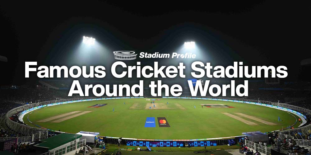 famous cricket stadiums around the world